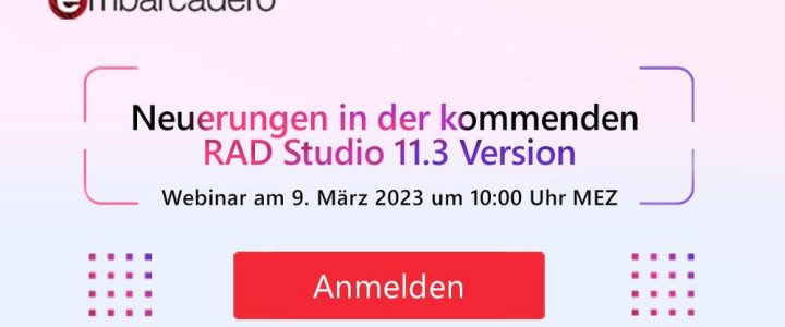 Webinar: Neuerungen in der kommenden RAD Studio 11.3 Version (Webinar | Online)