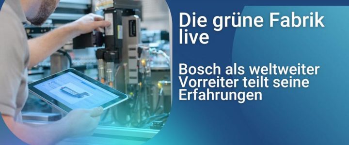 Die grüne Fabrik live – Vorreiter Bosch teilt seine Erfahrungen (Seminar | Homburg)