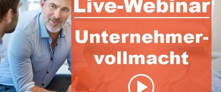 Für Selbstständige: Unternehmervollmacht – Sicherung Ihrer Existenz! (Webinar | Online)