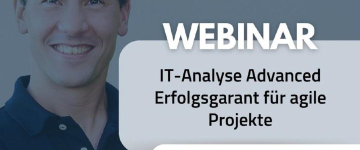 IT-Analyse Advanced Erfolgsgarant für agile Projekte (Webinar | Online)