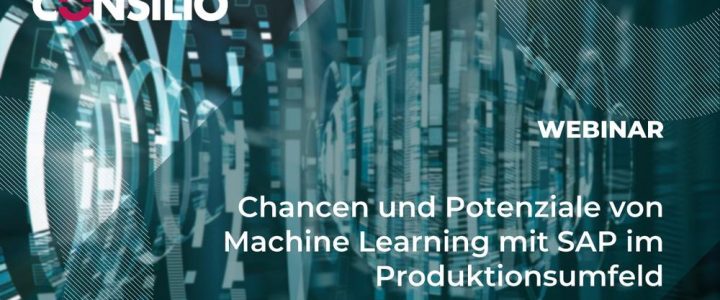 Chancen und Potenziale von Machine Learning mit SAP im Produktionsumfeld (Webinar | Online)