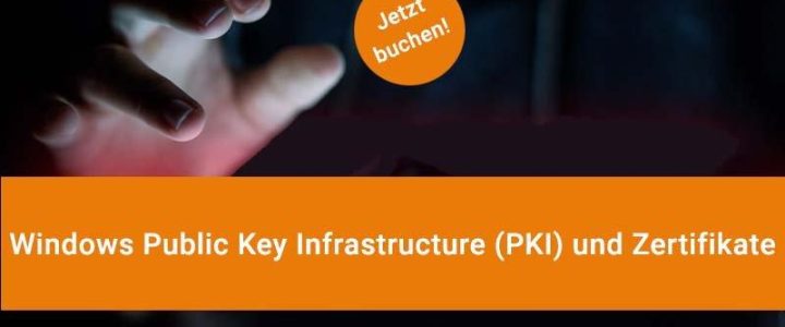 Praxis-Workshop: Windows Public Key Infrastructure (PKI) und Zertifikate (Schulung | München)