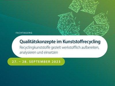 Qualitätskonzepte im Kunststoffrecycling – Recyclingkunststoffe aufbereiten, analysieren & einsetzen (Konferenz | Aachen)