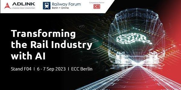 ADLINK’s First Venture at Railway Forum 2023 – Transforming the Rail Industry with AI (Konferenz | Berlin)