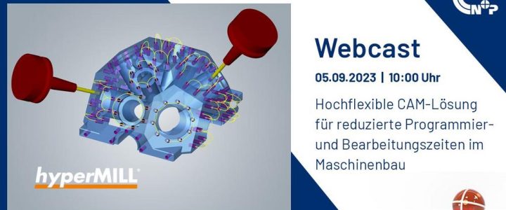 Hochflexible CAM-Lösung für reduzierte Programmier- und Bearbeitungszeiten im Maschinenbau (Webinar | Online)