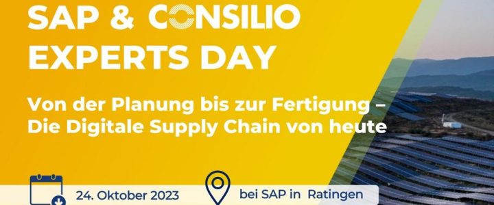 SAP und CONSILIO Experts Day: Von Planung bis Fertigung – die digitale Supply Chain von heute (Konferenz | Ratingen)