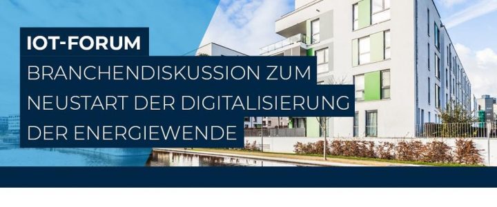 IoT Forum – Branchendiskussion zum Neustart der Digitalisierung der Energiewende (Webinar | Online)