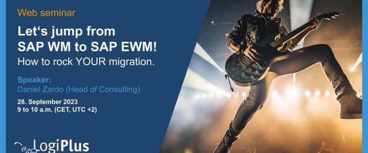 Let’s jump from SAP WM to SAP EWM! Wie Sie IHRE Migration rocken. (Webinar | Online)