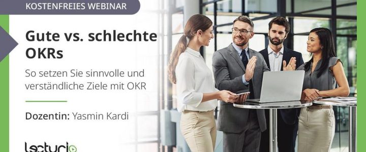 Gute vs. schlechte OKRs – So setzen Sie sinnvolle und verständliche Ziele mit OKR (Webinar | Online)