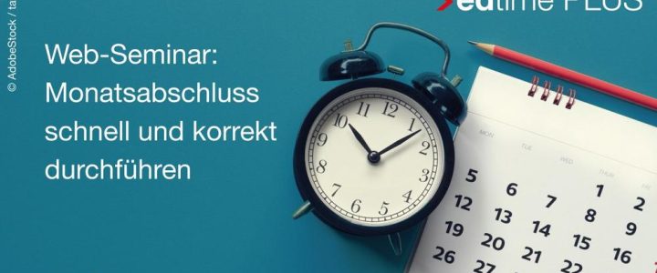 Monatsabschluss schnell und korrekt durchführen – für edtime PLUS und edtime Anwender (Webinar | Online)