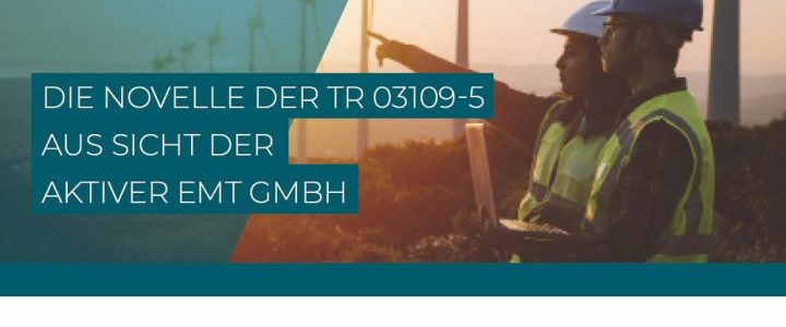 Die Novelle der TR 03109-5 aus Sicht der aktiver EMT GmbH (Webinar | Online)