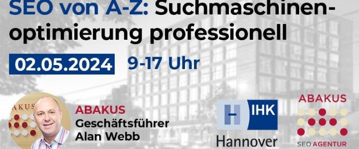 IHK Hannover Seminar am 02.05.2024 – SEO von A bis Z: Suchmaschinenoptimierung professionell (Seminar | Hannover)