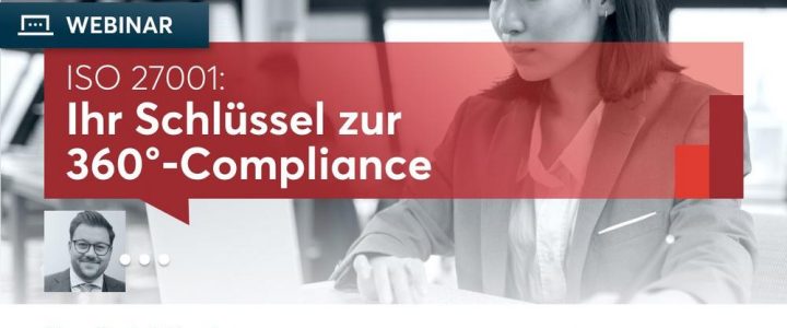 ISO 27001: Ihr Schlüssel zur 360°-Compliance (Webinar | Online)