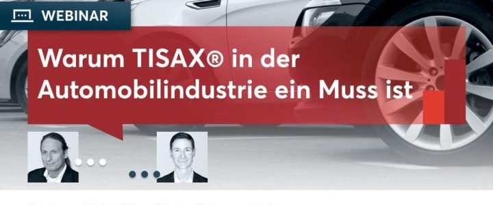 Welchen Mehrwert hat TISAX® für Unternehmen der Automobilindustrie? (Webinar | Online)