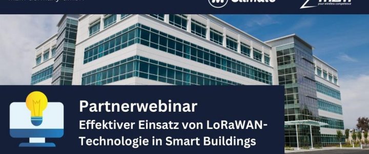 Partnerwebinar: Effektiver Einsatz von LoRaWAN-Technologie in Smart Buildings (Webinar | Online)