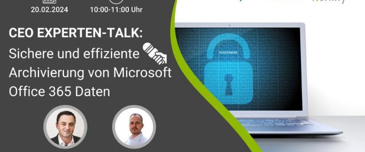 CEO Expertentalk: Sichere und effiziente Archivierung von Microsoft Office 365 Daten (Webinar | Online)