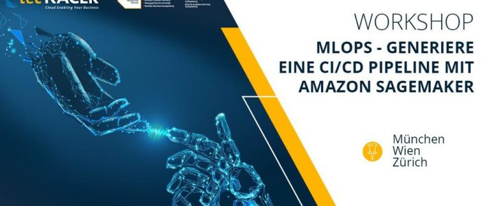 MLOps (sneak peek) – Generiere eine CI/CD Pipeline mit Amazon SageMaker (Workshop | Zürich)