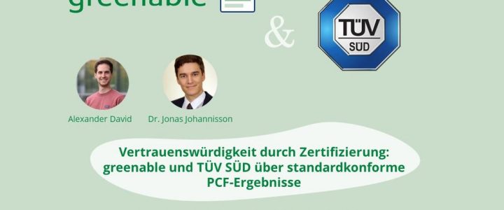 Vertrauenswürdigkeit durch Verifizierung: greenable und TÜV SÜD über standardkonforme PCF-Ergebnisse (Webinar | Online)