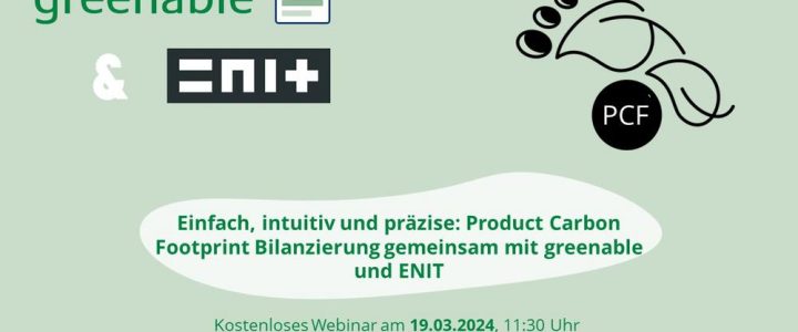 Einfach, intuitiv und präzise: Product Carbon Footprint Bilanzierung mit greenable und ENIT (Webinar | Online)