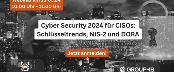 Cyber Security 2024 für CISOs: Schlüsseltrends, NIS-2 und DORA (Webinar | Online)