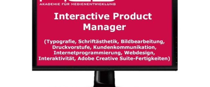 Innovation in 9 Monaten: Weiterbildung zum Interactive Product Manager (Schulung | Berlin)