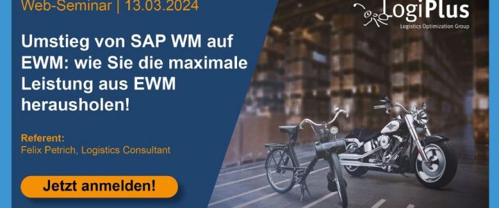 Webinar: Umstieg von SAP WM auf EWM: wie Sie die maximale Leistung aus EWM herausholen! (Webinar | Online)