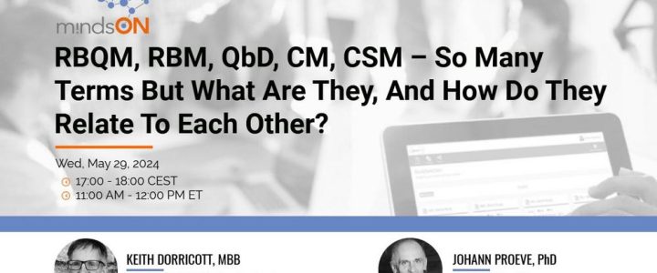 mindsON RBQM Workshop | Episode 25: RBQM, RBM, QbD, CM, CSM – So many terms but what are they,? (Webinar | Online)