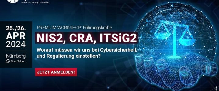 SC170 NIS2, CRA, ITSiG2 – Worauf müssen wir uns bei Cybersicherheit und Regulierung einstellen? (Workshop | Nürnberg)