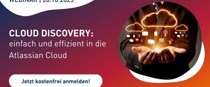 Webinar: Cloud Discovery – einfach und effizient in die Atlassian Cloud (Webinar | Online)