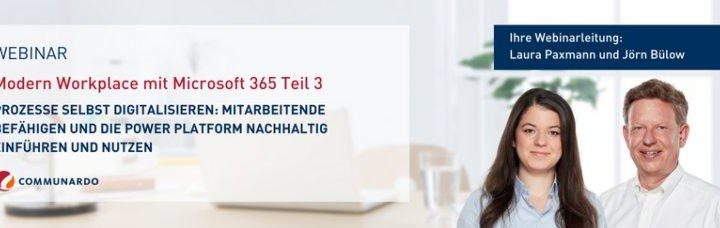 Modern Workplace mit Microsoft 365 Teil 3 – Prozesse selbst digitalisieren mit Power Platform (Webinar | Online)