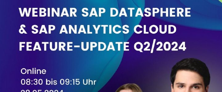 SAP Datasphere & SAP Analytics Cloud (SAC) Feature Update in Quartal 2 / 2024 (Webinar | Online)