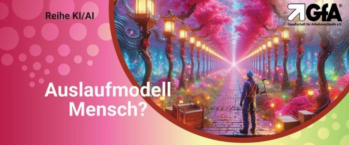 Auslaufmodell Mensch? Mythos und Wirklichkeit der KI/AI (Webinar | Online)