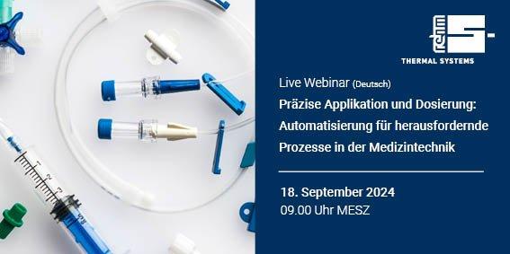 Rehm LIVE WEBINAR Applikation/Dosierung:Automatisierung f. herausf. Prozesse i. d. Medizintechnik (Webinar | Online)