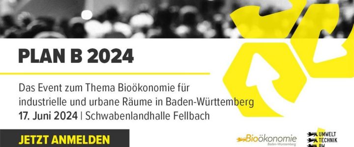 Plan B 2024 – Bioökonomie für industrielle und urbane Räume in Baden-Württemberg (Konferenz | Fellbach)