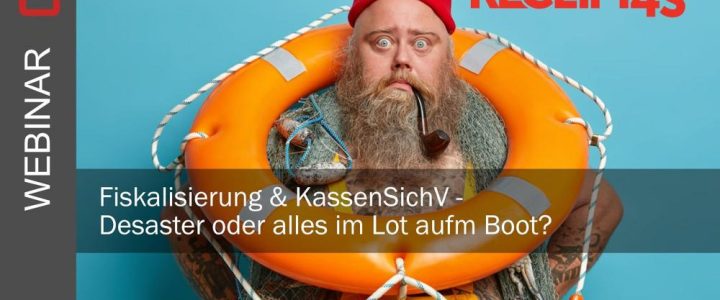 Fiskalisierung & KassenSichV – Desaster oder alles im Lot aufm Boot? (Webinar | Online)