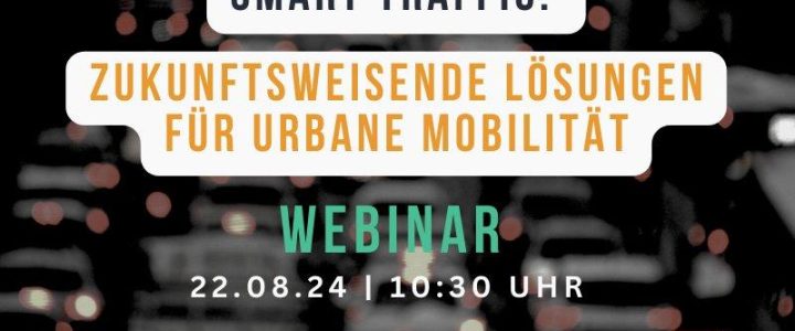 Kostenfreies Webinar: Smart Traffic: Zukunftsweisende Lösungen für urbane Mobilität (Webinar | Online)