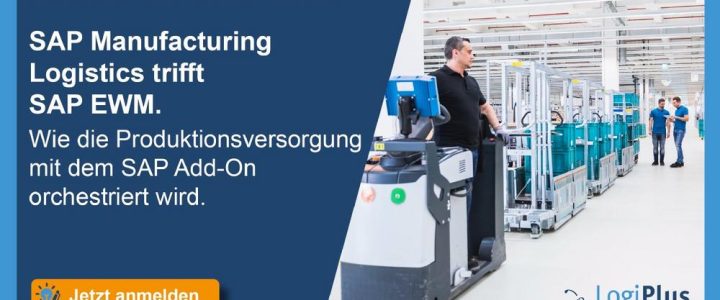 Web-Seminar: „SAP Manufacturing Logistics trifft SAP EWM. Produktionsversorgung mit dem SAP Add-On.“ (Webinar | Online)