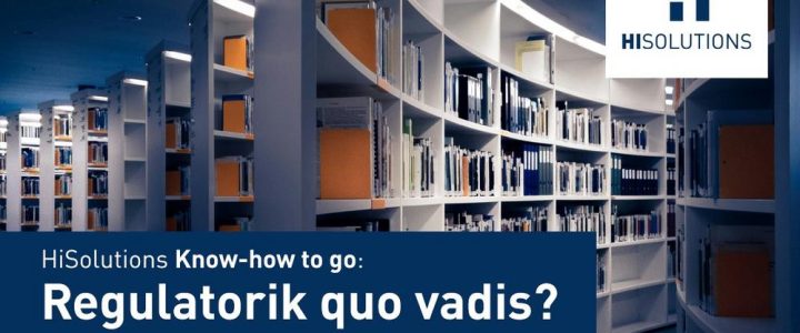 HiSolutions Know-how to go: Regulatorik quo vadis? (Vortrag | Berlin)