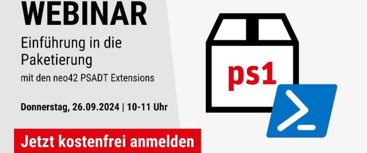 Einführung in die Paketierung mit den neo42 PSADT Extensions (Webinar | Online)