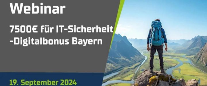 WEBINAR: 7500€ FÜR IT-SICHERHEIT – DIGITALBONUS BAYERN (Webinar | Online)