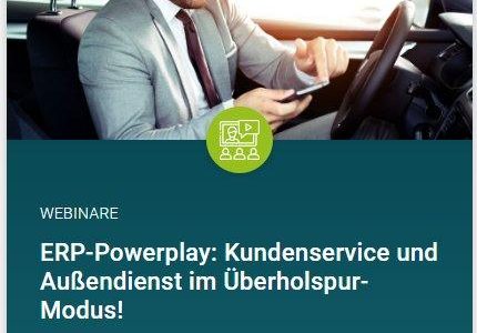 Kostenfreies Webinar: „ERP-Powerplay: Kundenservice und Außendienst im Überholspur-Modus“ (Webinar | Online)