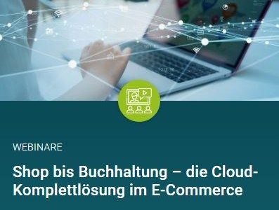 Kostenfreies Webinar: „Shop bis Buchhaltung – die Cloud-Komplettlösung im E-Commerce“ (Webinar | Online)