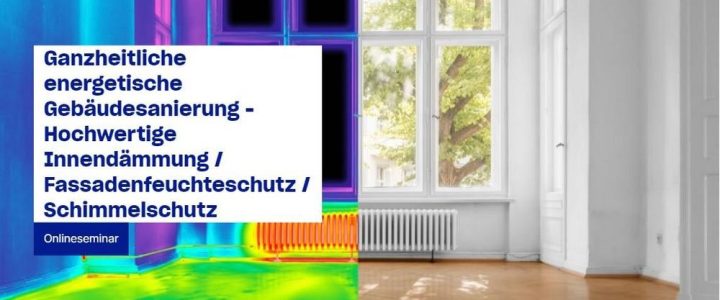 Ganzheitliche energetische Gebäudesanierung – Hochwertige Innendämmung / Fassadenfeuchteschutz / Sch (Seminar | Online)