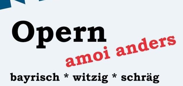 Opern amoi anders (Unterhaltung / Freizeit | Irschenberg)