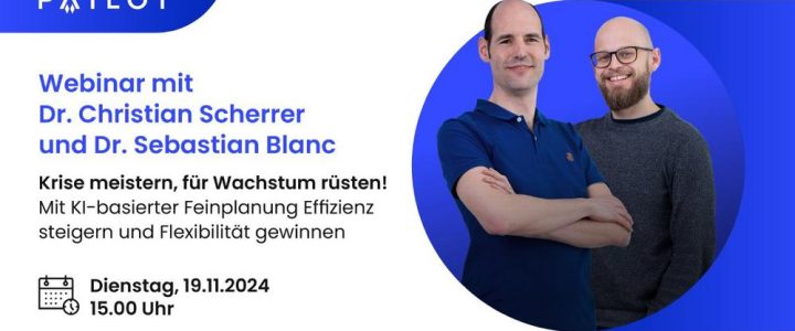 Krise meistern, für Wachstum rüsten! – KI-basierte Feinplanung für mehr Effizienz & Flexibilität (Webinar | Online)