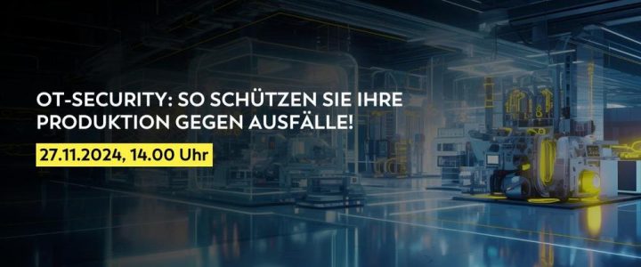 OT-Security: So schützen Sie Ihre Produktion gegen Ausfälle! (Webinar | Online)