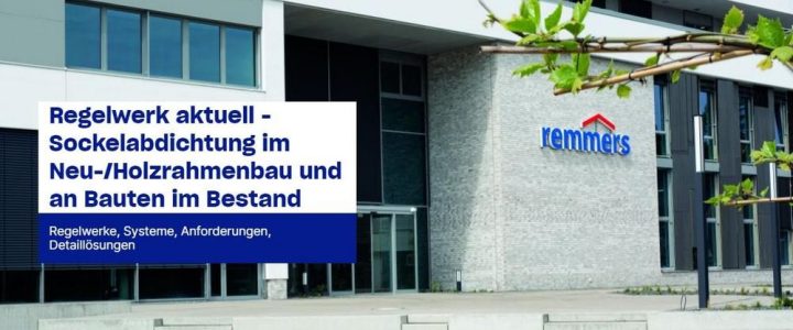 Regelwerk aktuell – Sockelabdichtung im Neu-/Holzrahmenbau und an Bauten im Bestand (Seminar | Löningen)