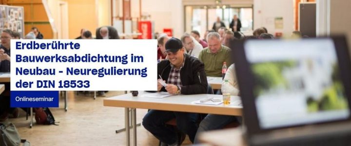 Erdberührte Bauwerksabdichtung im Neubau – Neuregulierung der DIN 18533 (Webinar | Online)