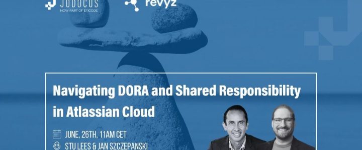 Navigating DORA and Shared Responsibility in Atlassian Cloud (Webinar | Online)