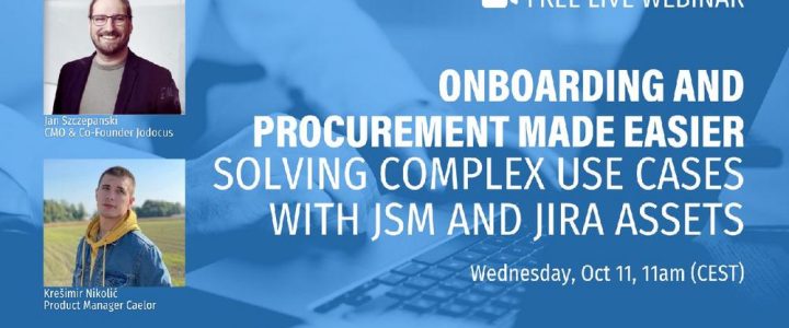 Onboarding and procurement made easier: Solving complex use cases with JSM and Jira Assets (Webinar | Online)